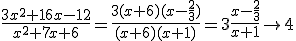 \frac{3x^2+16x-12}{x^2+7x+6}=\frac{3(x+6)(x-\frac{2}{3})}{(x+6)(x+1)}=3\frac{x-\frac{2}{3}}{x+1}\to 4